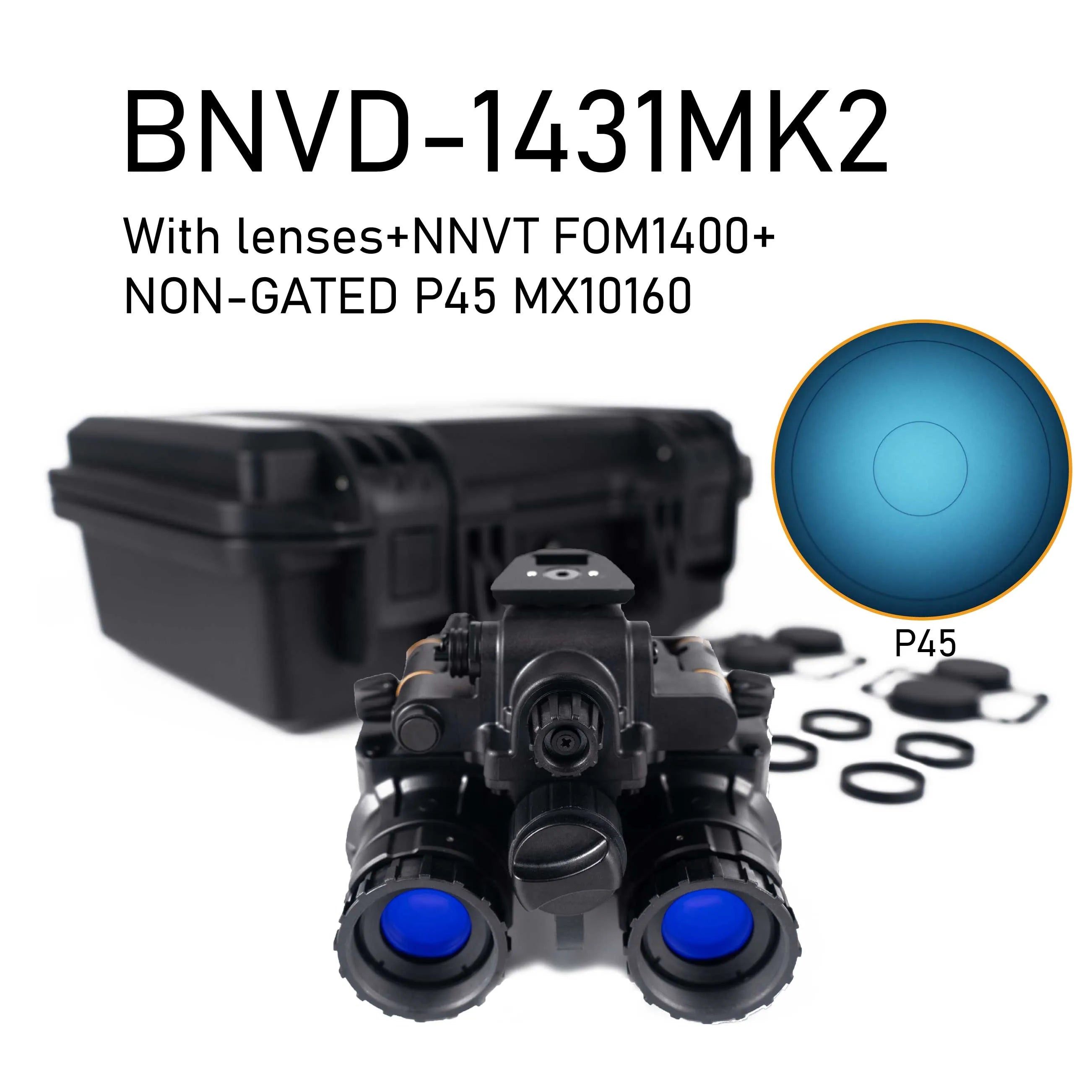 BNVD-1431MK2 with lenses+NNVT GEN2+ FOM1400+  P45 NON-GATED MX10160